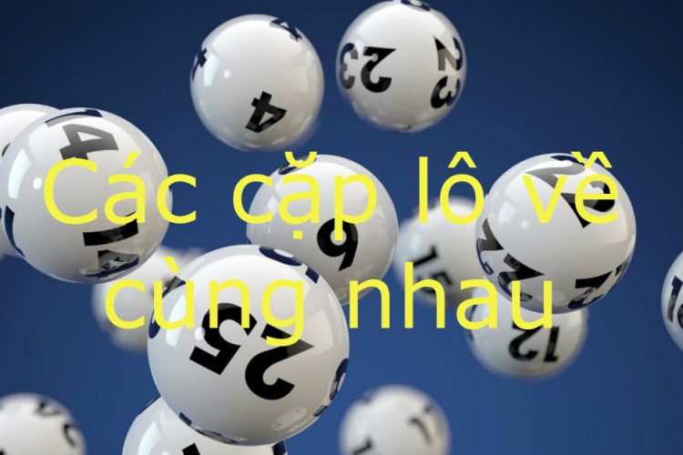 các cặp lô về cùng nhau