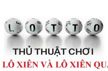 Phân biệt lô xiên và lô xiên quay - Bí kíp chơi lô xiên